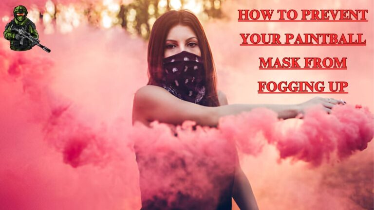 How to Prevent Your Paintball Mask from Fogging Up